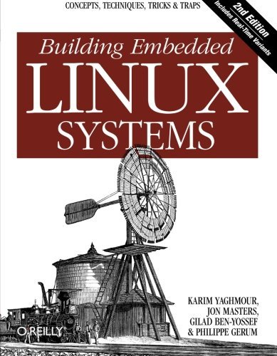 Building Embedded Linux Systems by Karim Yaghmour (2008-08-25)