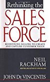 Rethinking the Sales Force: Redefining Selling to Create and Capture Customer Value by John DeVincentis (1999-02-05)