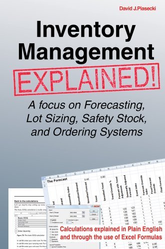 Inventory Management Explained: A focus on Forecasting, Lot Sizing, Safety Stock, and Ordering Systems. by David J. Piasecki (2009-03-01)