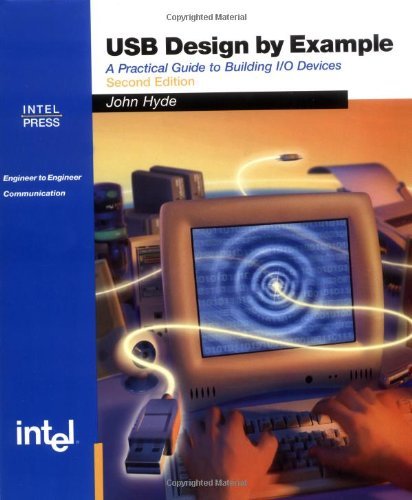 USB Design by Example: A Practical Guide to Building I/O Devices (2nd Edition) by John Hyde (2001-02-02)