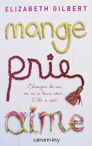 Mange, prie, aime (French Edition) by Elizabeth Gilbert (2008-08-02)