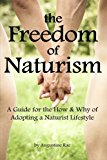 The Freedom of Naturism: A Guide for the How and Why of Adopting a Naturist Lifestyle by Augustine Rae (2015-02-02)