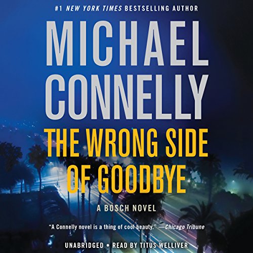 The Wrong Side of Goodbye: Harry Bosch, Book 19