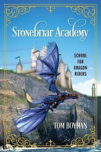 Stonebriar Academy: School for Dragon Riders by Tom Boyhan (2016-05-11)