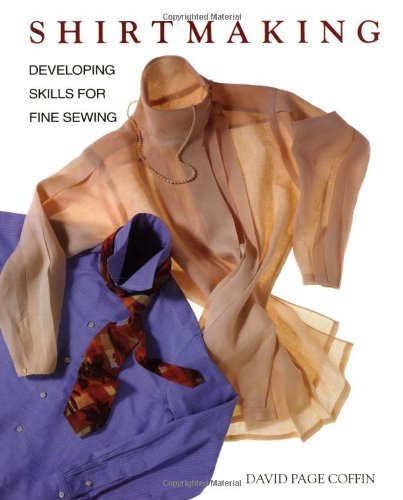 Shirtmaking: Developing Skills For Fine Sewing by David Page Coffin (1998-09-01)