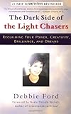 The Dark Side of the Light Chasers: Reclaiming Your Power, Creativity, Brilliance, and Dreams by Deborah Ford (1999-06-01)