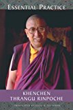 Essential Practice: Lectures on Kamalashila's Stages of Meditation in the Middle Way School by Khenchen Thrangu (2002-09-26)