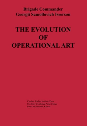The Evolution of Operational Art by Georgii Samoilovich Isserson (2013-09-04)