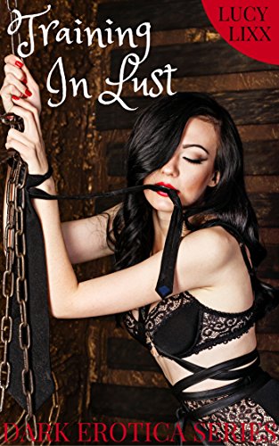 Training In Lust (DARK EROTICA): (TABOO EROTICA) (Dark Erotica Series)