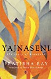 Yajnaseni: The Story of Draupadi by Pratibha Ray (2014-11-01)