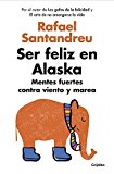 Ser feliz en Alaska / Being Happy in Alaska (Spanish Edition) by Rafael Santandreu (2016-07-26)