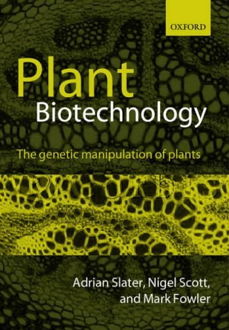Plant Biotechnology: The Genetic Manipulation of Plants by Adrian Slater (2003-06-19)