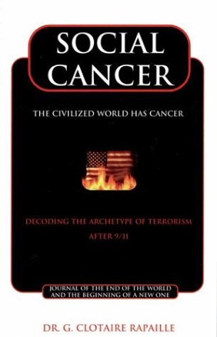 Social Cancer: Decoding the Archetype of Terrorism by G. Clotaire Rapaille (2003-06-02)