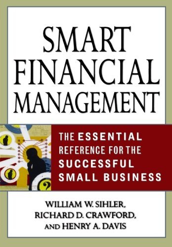 Smart Financial Management: The Essential Reference for the Successful Small Business by William W. Sihler (2004-07-02)