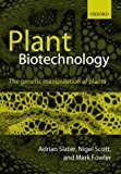 Plant Biotechnology: The Genetic Manipulation of Plants by Adrian Slater (2003-06-19)