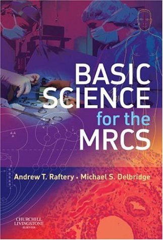 Basic Science for the MRCS by Andrew T Raftery BSc MBChB(Hons) MD FRCS(Eng) FRCS(Ed) (2006-06-09)