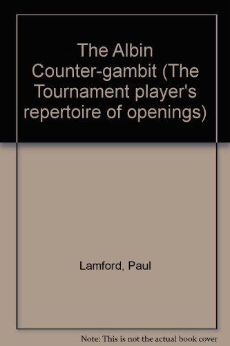 The Albin Counter-gambit (The Tournament player's repertoire of openings) by Paul Lamford (1983-11-24)