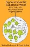 Signals from the Subatomic World: How to Build a Proton Precession Magnetometer by Stefan Hollos (2008-05-01)