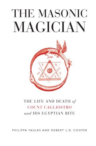 The Masonic Magician: The Life and Death of Count Cagliostro and His Egyptian Rite by Philippa Faulks (2008-10-07)