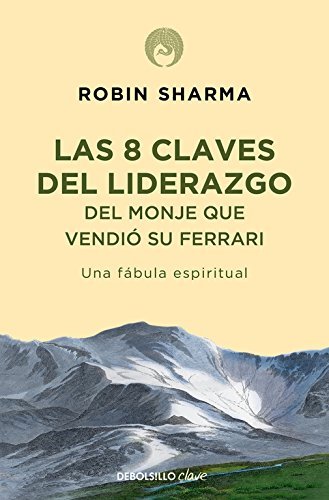 8 claves del liderazgo del monje que vendio su Ferrari / Leadership Wisdom from the Monk Who Sold His Ferrari (Spanish Edition) by Robin Sharma (2010-09-03)