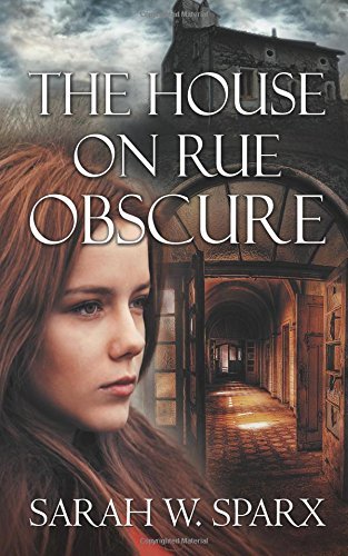 The House on Rue Obscure (Echoes of the Cathars) (Volume 1) by Sarah W. Sparx (2016-02-09)