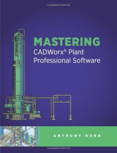 Mastering Cadworx?| Plant Professional Software by Anthony W. Horn (2011-08-14)