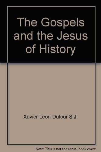 The Gospels and the Jesus of History by Xavier, S.J. Leon-Dufour (1970-08-01)
