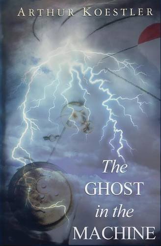 The Ghost in the Machine by Arthur Koestler (1982-10-05)