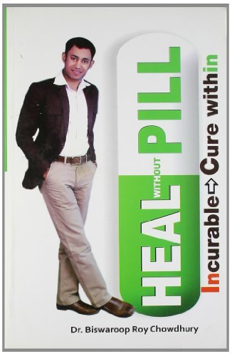 Heal Without Pill by Dr. Biswaroop Roy Chowdhury (2012-01-01)
