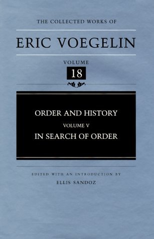Order and History (Volume 5): In Search of Order (Collected Works of Eric Voegelin, Volume 18) by Eric Voegelin (2000-02-10)