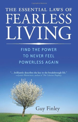The Essential Laws of Fearless Living: Find the Power to Never Feel Powerless Again by Guy Finley (2008-06-01)