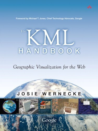 The KML Handbook: Geographic Visualization for the Web by Josie Wernecke (2008-11-06)