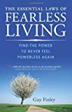 The Essential Laws of Fearless Living: Find the Power to Never Feel Powerless Again by Guy Finley (2008-06-01)
