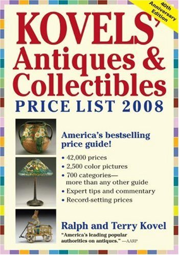 Kovels' Antiques & Collectibles Price List 2008: The Bestselling Price Guide in America- 40th Anniversary Edition by Terry Kovel (2007-10-01)