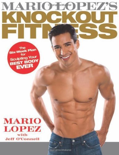 Mario Lopez's Knockout Fitness: The Six-Week Plan for Sculpting Your Best Body Ever by Mario Lopez (2008-05-13)