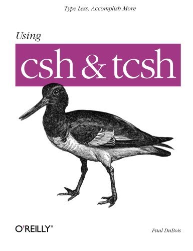 Using csh & tcsh (Nutshell Handbooks) by Paul DuBois (1995-07-11)