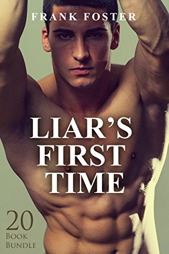 Erotica: Liar's First Time (New Adult Romance Multi Book Mega Bundle Erotic Sex Tales Taboo Box Set)(New Adult Erotica, Contemporary Coming Of Age Fantasy, Fetish)