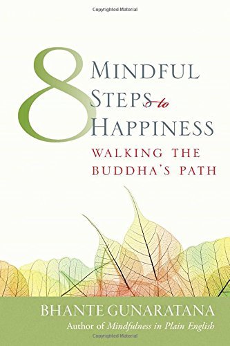 Eight Mindful Steps to Happiness: Walking the Buddha's Path by Bhante Henepola Gunaratana (2001-06-15)