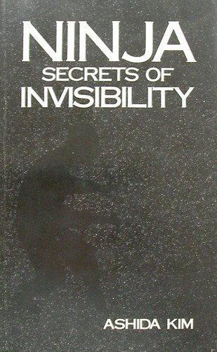 Ninja Secrets of Invisibility by Ashida Kim (2003-03-03)