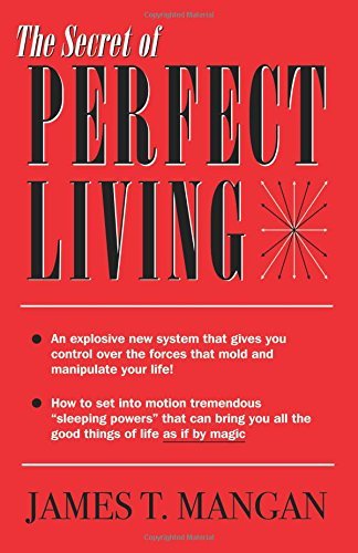 The Secret of Perfect Living by James T. Mangan (2006-12-01)
