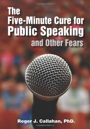 The Five-minute Cure for Public Speaking and Other Fears by Roger Callahan (2008-09-10)