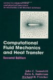 Computational Fluid Mechanics and Heat Transfer, Second Edition (Series in Computional and Physical Processes in Mechanics and Thermal Sciences) by Richard H. Pletcher (1997-04-01)