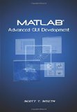 MATLAB Advanced GUI Development by Scott T. Smith (2006-07-14)