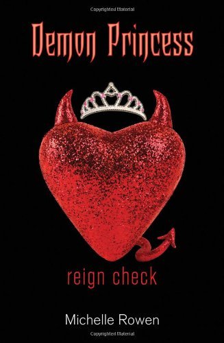 Demon Princess: Reign Check by Michelle Rowen (2010-05-25)