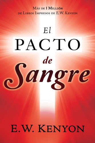 El Pacto de Sangre (Blood Covenant Spanish Edition) by E.W. Kenyon (2012-03-01)