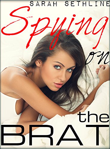 SPYING ON THE BRAT (Taboo Forbidden Romance)