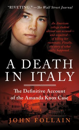 A Death in Italy: The Definitive Account of the Amanda Knox Case by John Follain (2013-07-30)