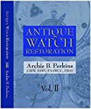 Antique Watch Restoration Volume II by Archie Perkins (2015-08-01)