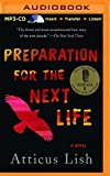 Preparation for the Next Life by Atticus Lish (2015-11-03)