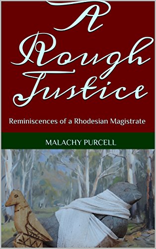 A Rough Justice: Reminiscences of a Rhodesian Magistrate